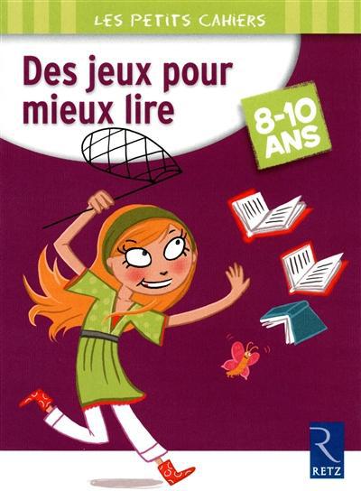 Des jeux pour mieux lire. 8-10 ans