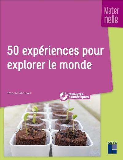 50 expériences pour explorer le monde. Maternelle, avec 1 CD-ROM