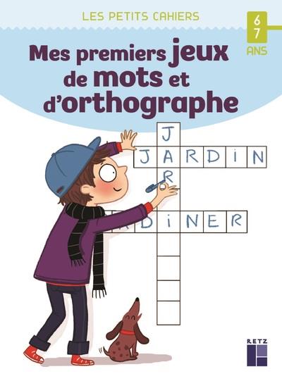 Mes premiers jeux de mots et d'orthographe