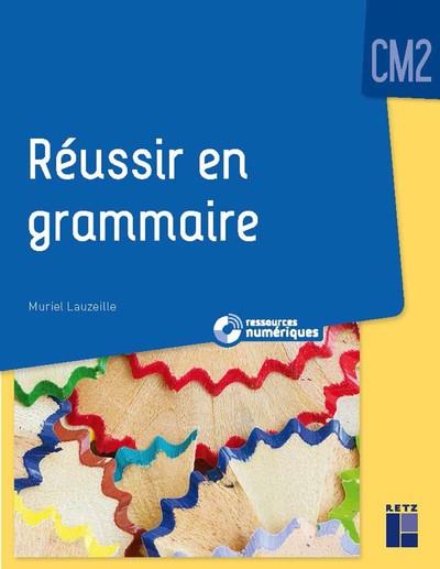 Reussir en grammaire CM2