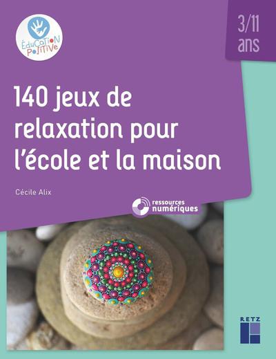 140 jeux de relaxation pour l'école et la maison