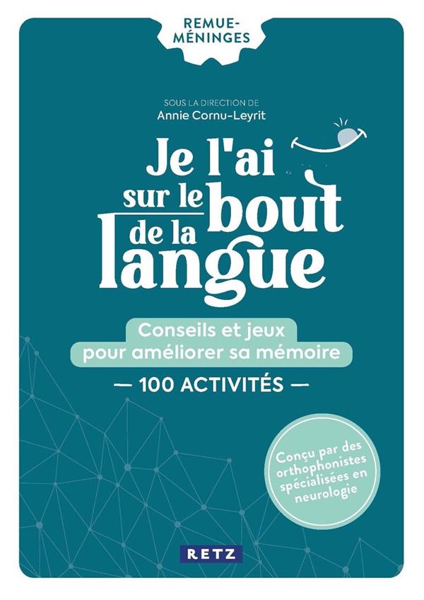 Je l'ai sur le bout de la langue. Conseils et jeux pour améliorer sa mémoire