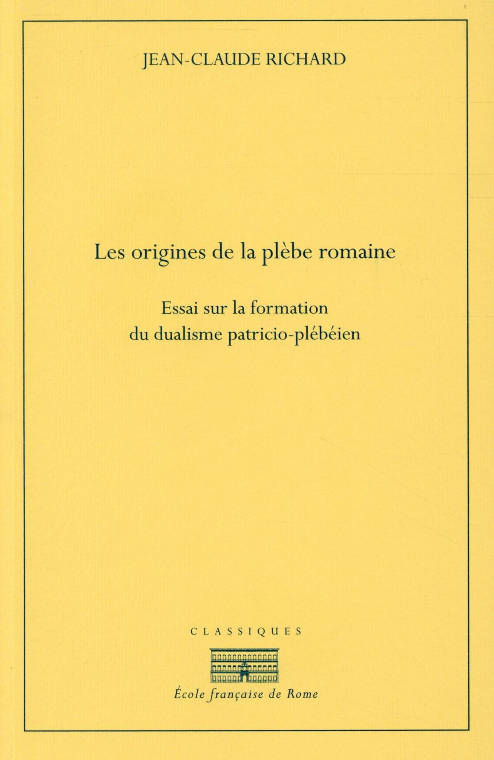 Les origines de la plèbe romaine. Essai sur la formation du dualisme patricio-plébéien
