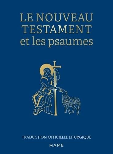 Le nouveau testament et les psaumes. Traduction officielle liturgique