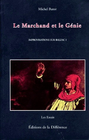 IMPROVISATIONS SUR BALZAC. Tome 1, Le marchand et le génie