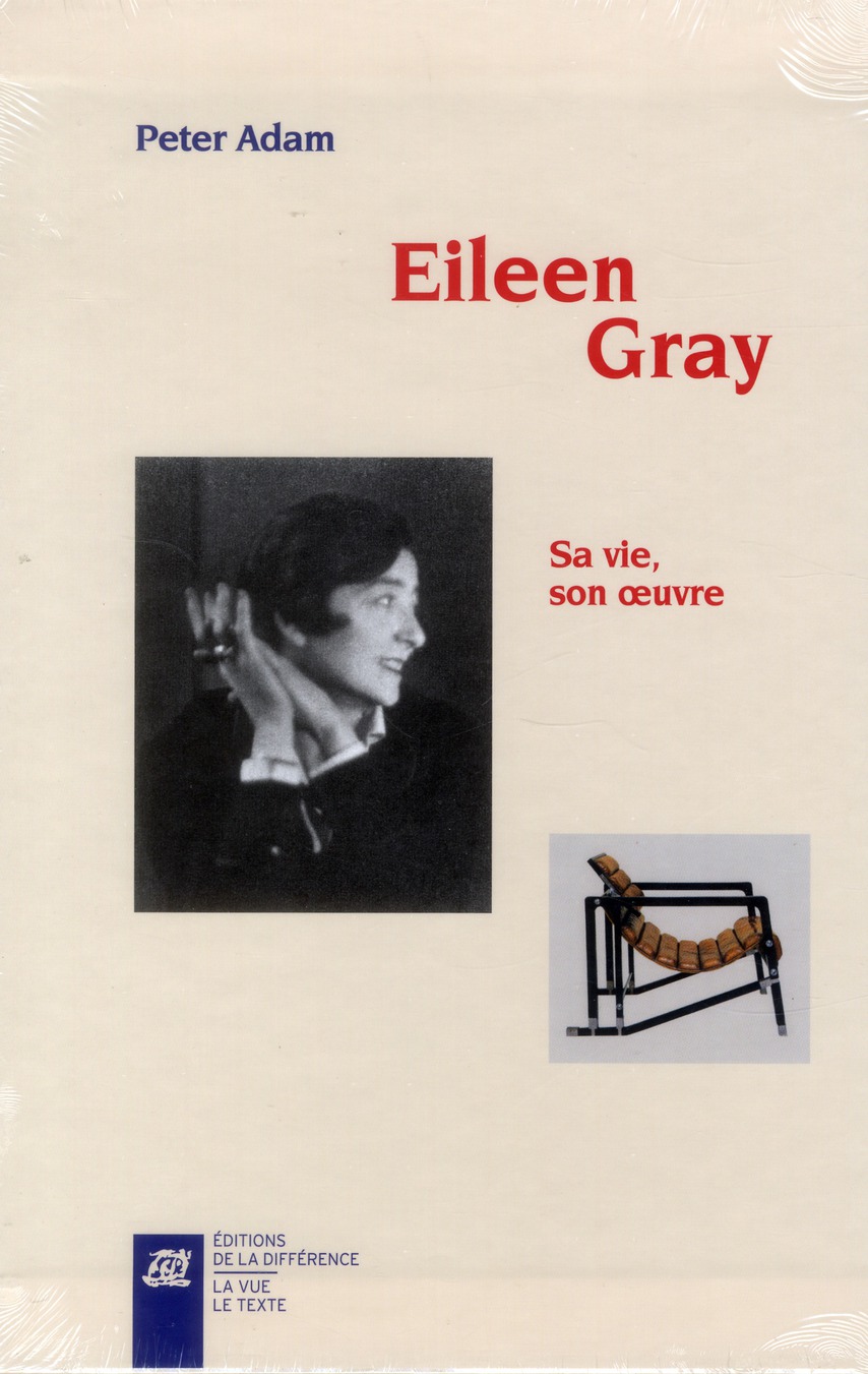 Eileen Gray. Sa vie, son oeuvre