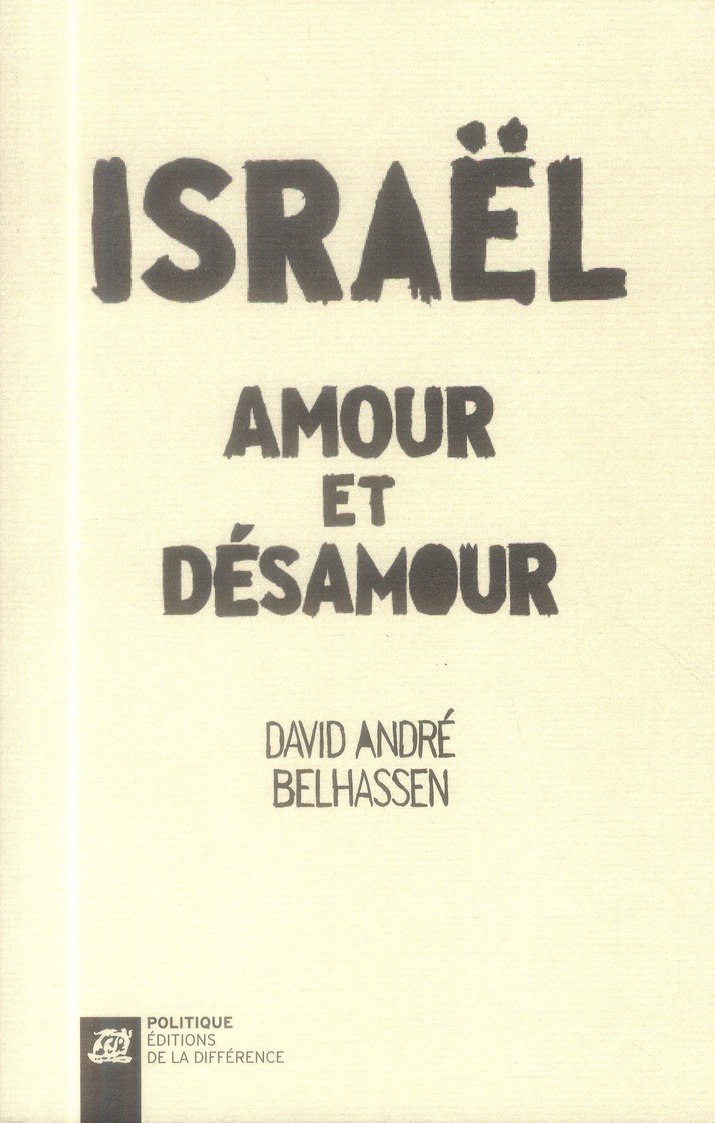 Israël, amour et désamour. Récit d'un itinéraire idéologique