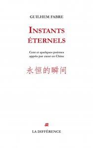 Instants éternels. Cent et quelques poèmes appris par coeur en Chine