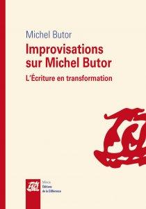 Improvisations sur Michel Butor. L'Ecriture en transformation