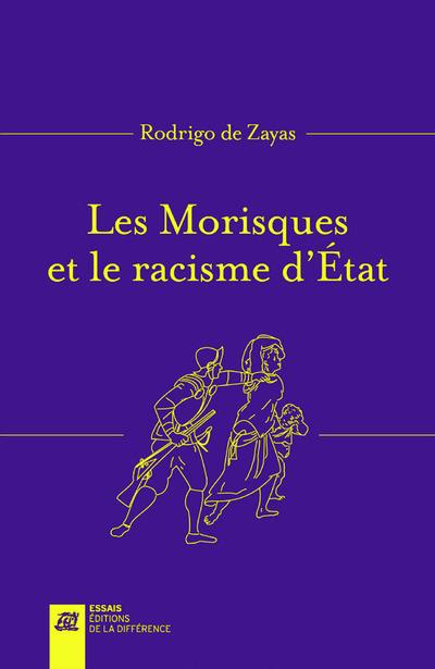 Les Morisques et le racisme d'Etat. Edition revue et augmentée