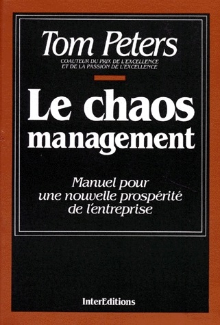 LE CHAOS MANAGEMENT. Manuel pour une nouvelle prospérité de l'entreprise