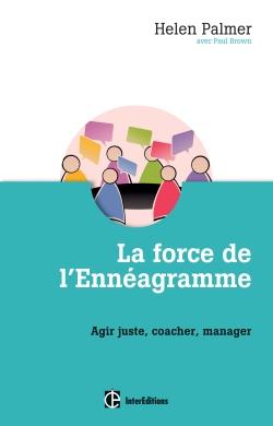 La force de l'Ennéagramme. Agir juste, coacher, manager