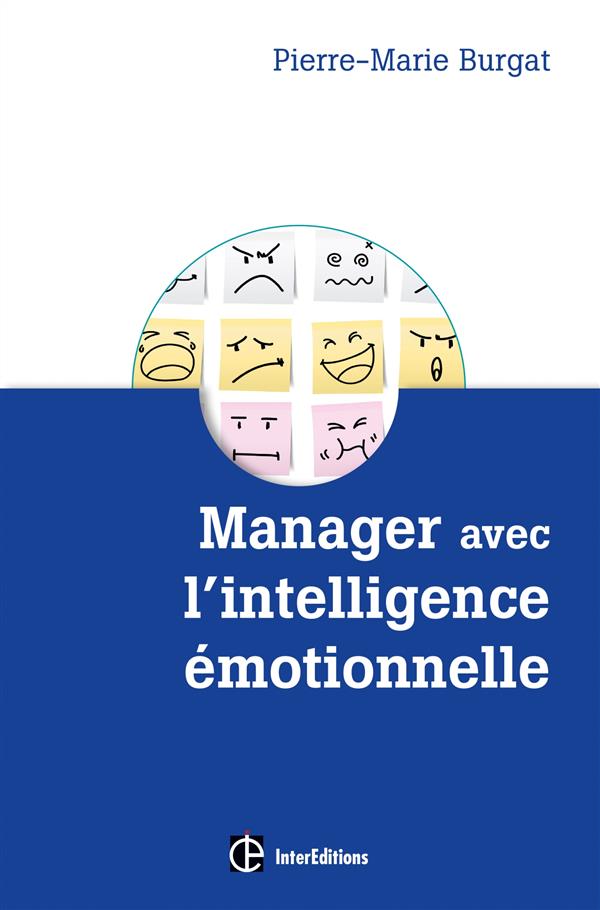 Manager avec l'intelligence émotionnelle. Pour cultiver efficacité et bien-être au travail