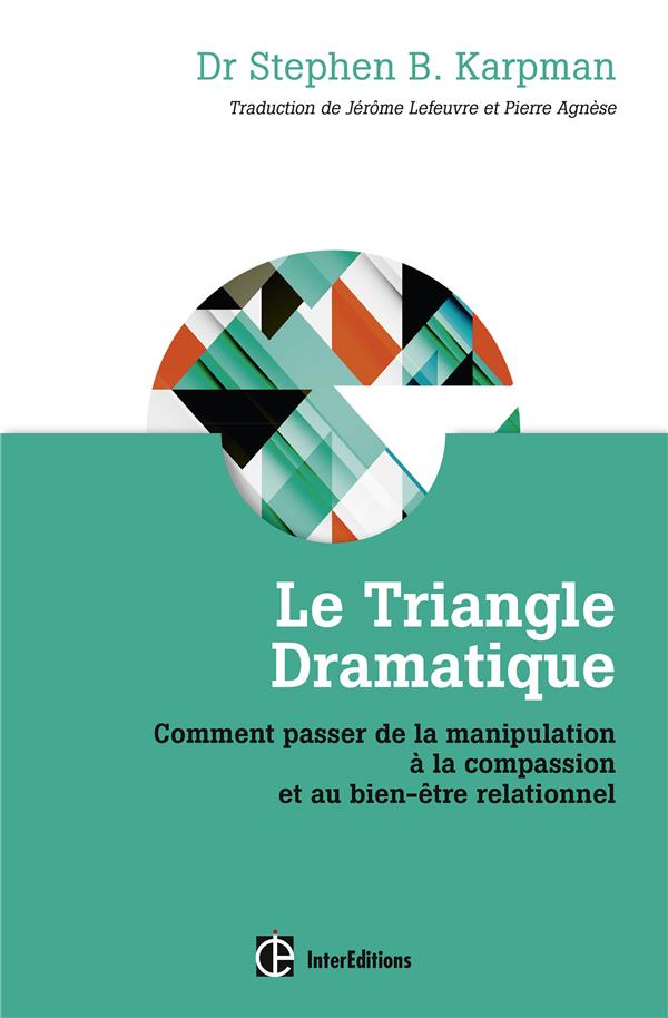 Le triangle dramatique. Comment passer de la manipulation à la compassion et au bien-être relationne
