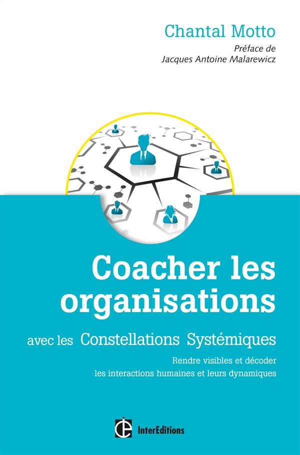 Coacher les organisations avec les constellations systémiques. Rendre visible et décoder les interac