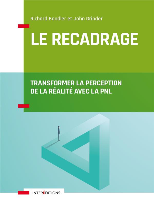 Le recadrage. Transformer la perception de la realité avec la PNL