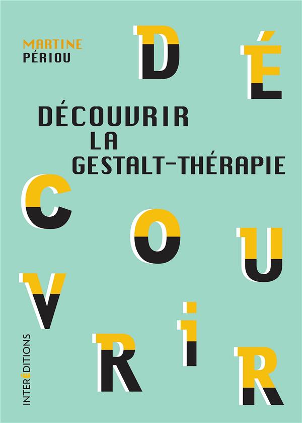 Découvrir la Gestalt-thérapie. 2e édition