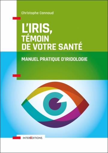 L'iris, témoin de votre santé. Manuel pratique d'iridologie