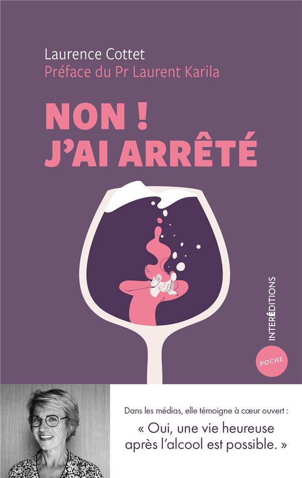 Non ! j'ai arrêté - oui, une vie heureuse après l'alcool est possible