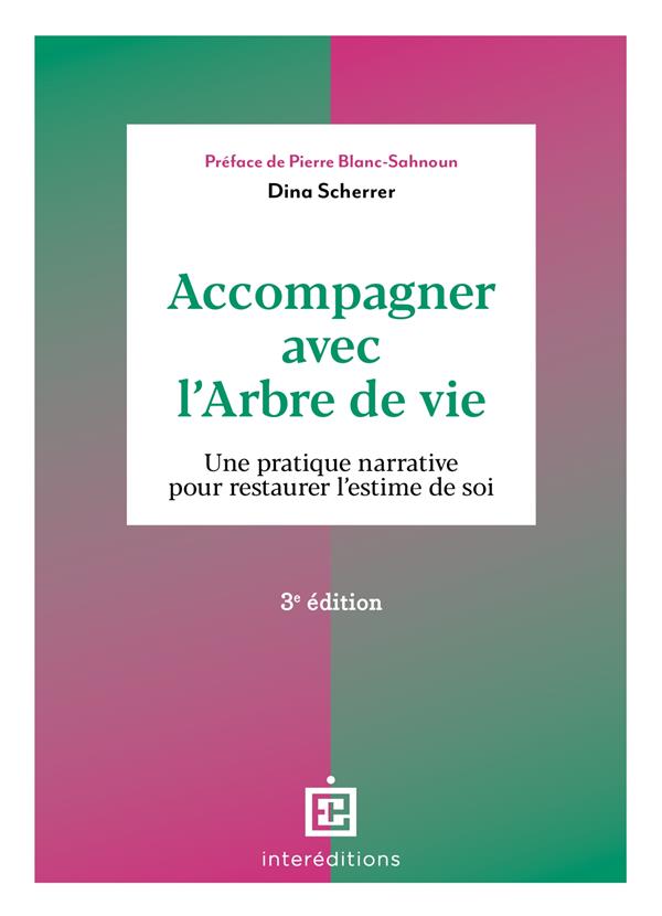 Accompagner avec l'Arbre de vie. Une pratique narrative pour restaurer l'estime de soi, 3e édition