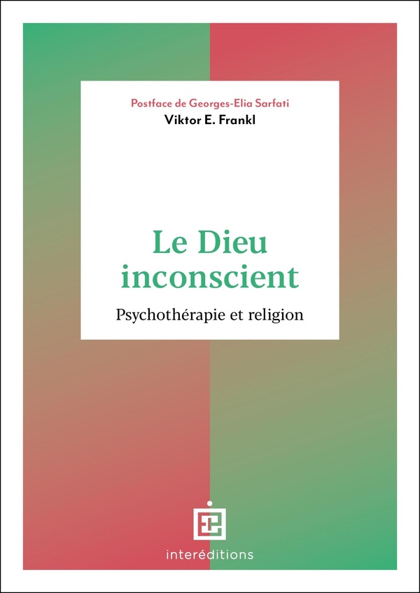Le Dieu inconscient. Psychothérapie et religion
