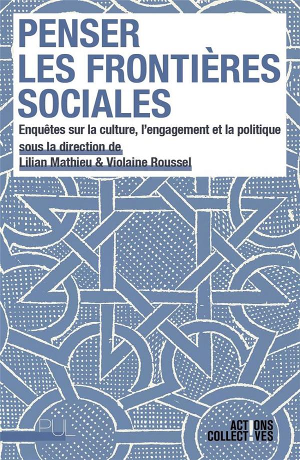 Penser les frontières sociales. Enquêtes sur la culture, l'engagement et la politique
