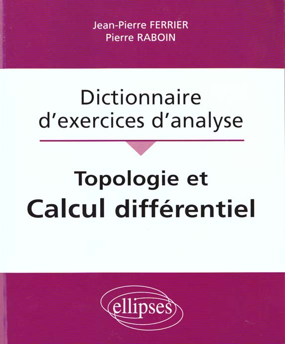Topologie et Calcul différentiel. Dictionnaire d'exercices d'analyse