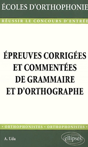 Epreuves corrigées et commentées de grammaire et d'orthographe