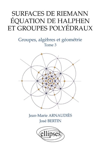 Groupes, algèbres et géometrie. Tome 3, Surfaces de Riemann, équation de Halphen et groupes polyédra