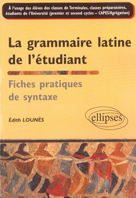 La grammaire latine de l'étudiant. Fiches pratiques de syntaxe