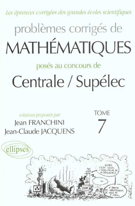 Problèmes corrigés de mathématiques posés au concours de Centrale/Supélec. Tome 7