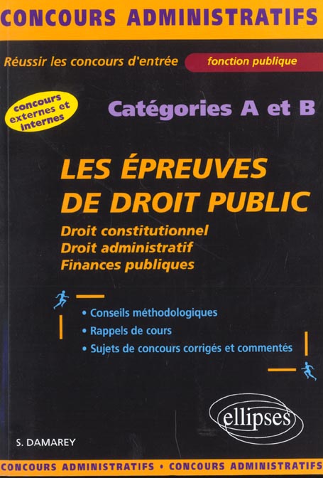 Les épreuves de droit public catégories A et B. Droit constitutionnel, droit administratif, finances