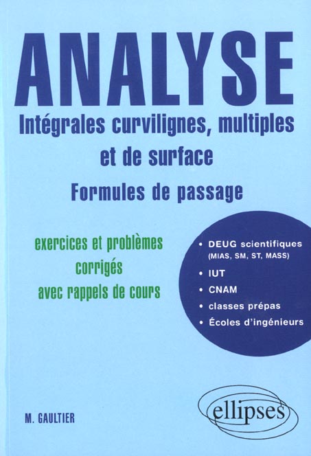 Analyse : Intégrales curvilignes, multiples et de surface, formules de passage. Exercices et problèm