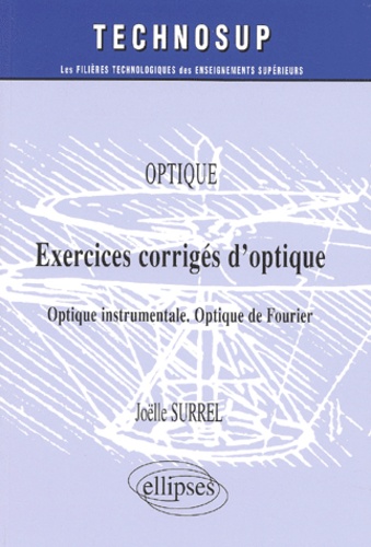Exercices corrigés d'optique. Optique instrumentale, optique de Fourier