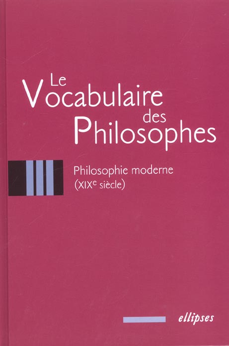 Le vocabulaire des philosophes. Philosophie moderne (XIXème siècle)