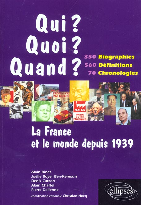 La France et le monde depuis 1939. 350 biographies, 560 définitions, 70 chronologies