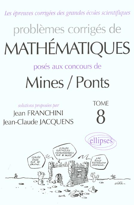 Problèmes corrigés de mathématiques posés aux concours de Mines / Ponts. Tome 8
