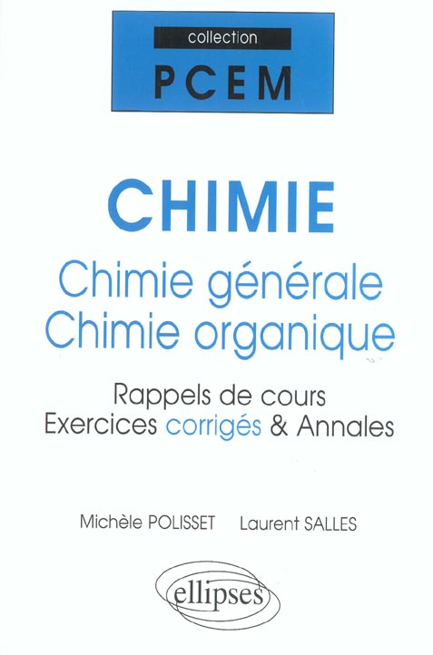 Chimie : chimie générale - chimie organique. Rappels de cours, exercices corrigés & annales