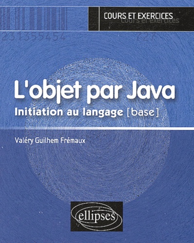 L'objet par Java. Initiation au langage [base