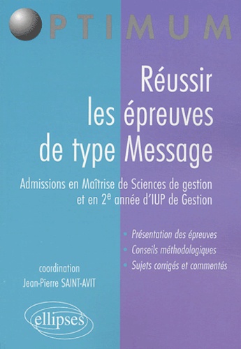 Réussir les épreuves de type Message. Admissions en Maîtrise de Sciences de gestion et en 2e année d