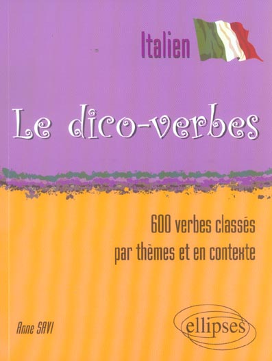 Le dico-verbes italien. 600 verbes classés par thèmes et en contexte
