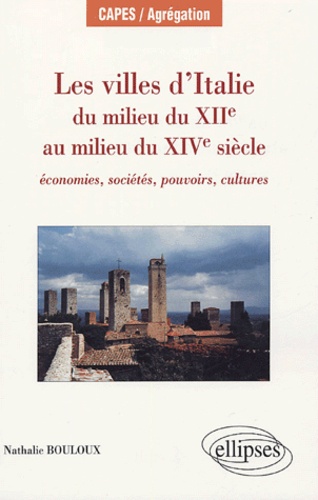 Les villes d'Italie du milieu du XIIe au milieu du XIVe siècle. Economie, sociétés, pouvoirs, cultur