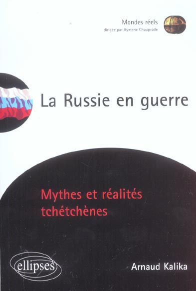 La Russie en guerre. Mythes et réalités tchétchènes