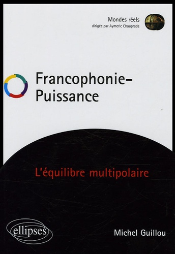 Francophonie - Puissance. L'équilibre multipolaire