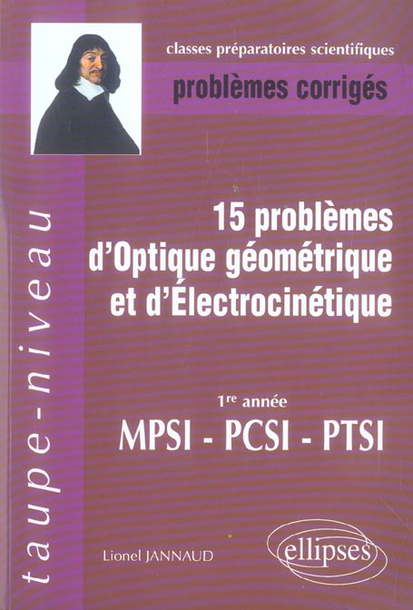 15 Problèmes d'optique géométrique et d'électrocinétique MPSI-PCSI-PTSI. Problèmes corrigés