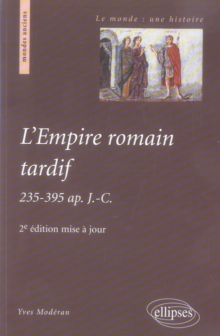 L'empire romain tardif. 235-395 ap. J-C, 2e édition