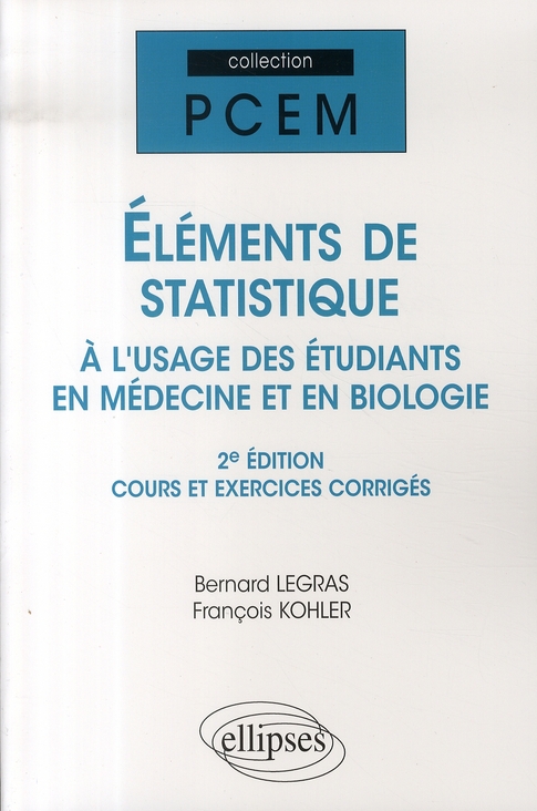 Eléments de statistique à l'usage des étudiants en médecine et en biologie. Cours et exercices corri