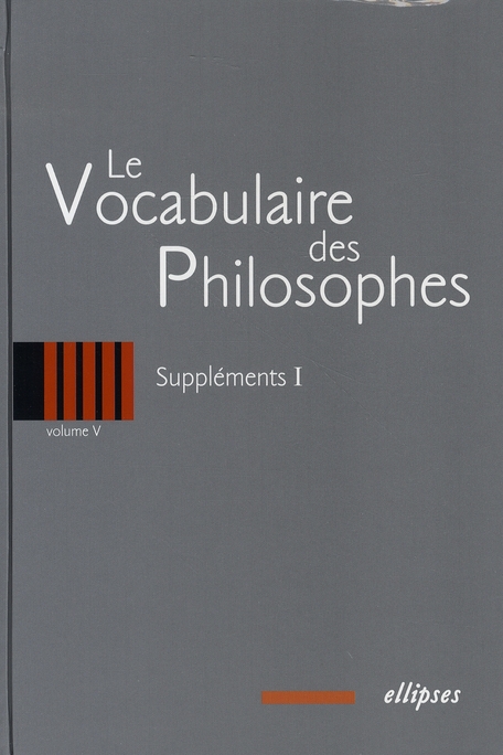 Le vocabulaire des philosophes. Volume 5, Suppléments 1