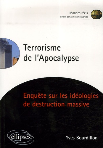 Le terrorisme de l'Apocalypse. Enquête sur les idéologies de destruction massive