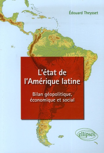 L'état de l'Amérique latine. Bilan géopolitique, économique et social